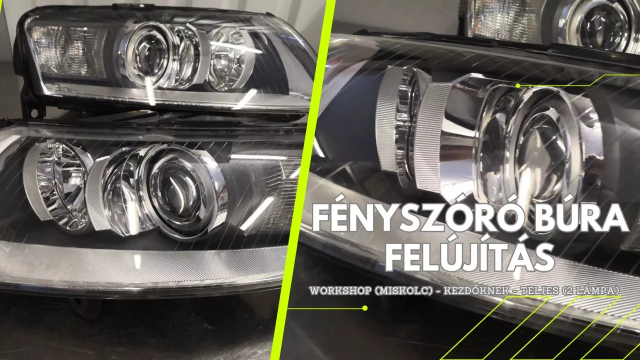 Fényszóró búra felújító workshop - Reflektorklinika - Miskolc