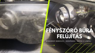 Fényszóró búra felújítás workshop - Reflektorklinika