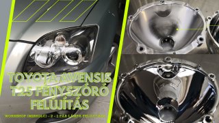 Reflektorklinika - workshop - Toyota Avensis fényszóró teljes felújítás